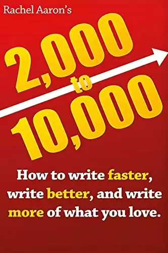 2k to 10k: Writing Faster, Writing Better, and Writing More of What You Love